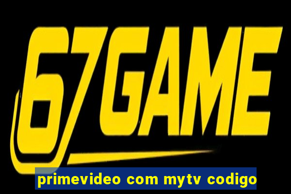 primevideo com mytv codigo